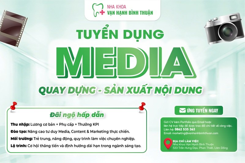 Tuyển dụng Media tại nha khoa Vạn Hạnh Bình Thuận